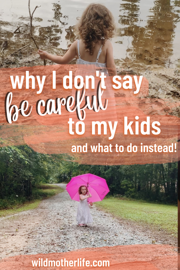 stop telling kids to be careful